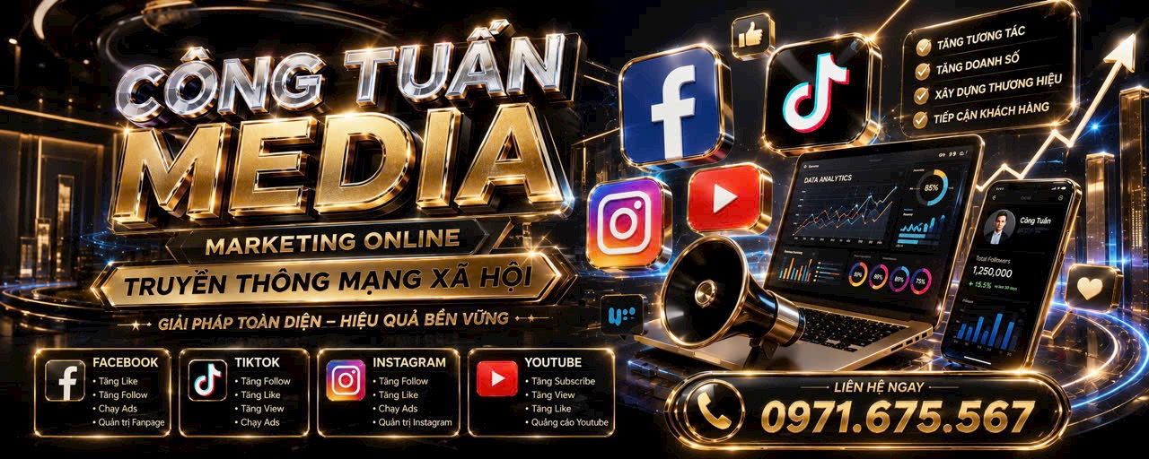 Công Tuấn Media – Marketing Online, Facebook, TikTok, Instagram, YouTube và hotline 0971 675 567